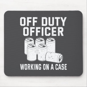 Off Duty Working On A Case Officer Lice Beer Drink Mouse Pad