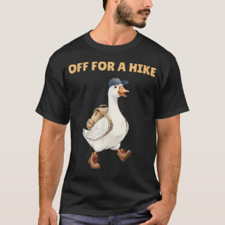 Off For A Hike Funny Hiking Goose Hiker T-Shirt