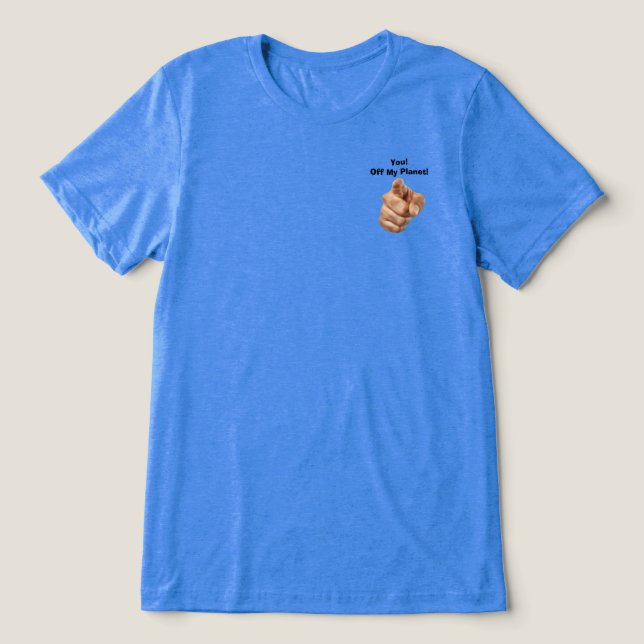 Off My Planet Basic T-Shirt Tri-Blend Shirt (Design Front)