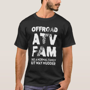 Off Road ATV Fam  Quad 4 Wheeling Family T-Shirt
