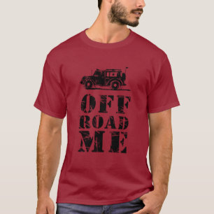 OFF ROAD ME! T-Shirt