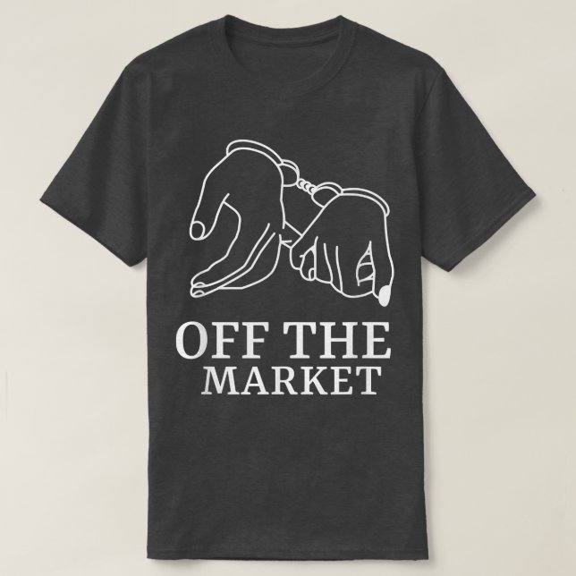Off the market engaged bride to be T  T-Shirt (Design Front)