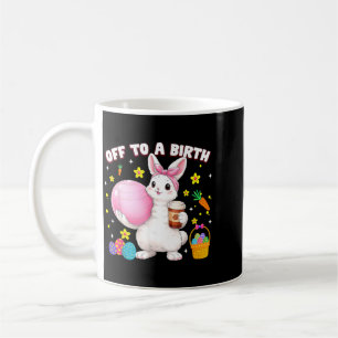 Off To A Birth Doula Bunny Easter Day Stpartum Coffee Mug
