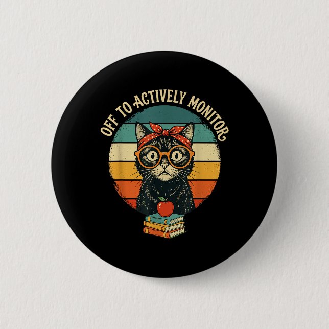 Off to Actively Monitor Funny Teacher Cat State 6 Cm Round Badge (Front)