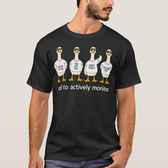 Off To Actively Monitor Test Day You Got This T-Shirt (Front)