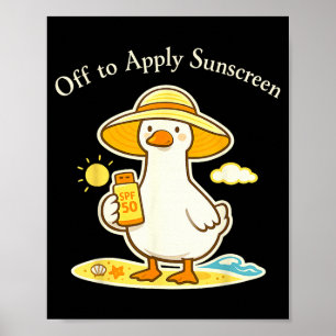 Off to Apply Sunscreen Goose Holiday Beach Trip Poster