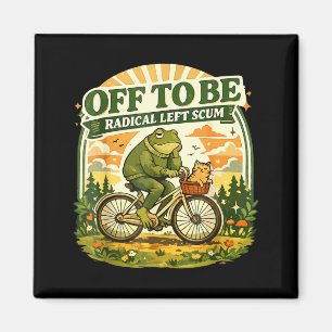 Off to Be Radical Left Scum Funny Frog and Cat Magnet