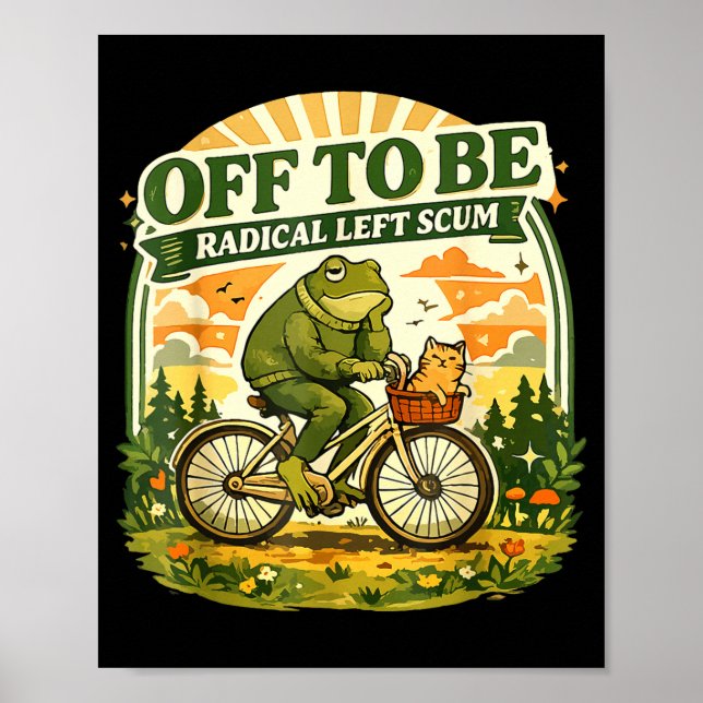 Off to Be Radical Left Scum Funny Frog and Cat Poster (Front)
