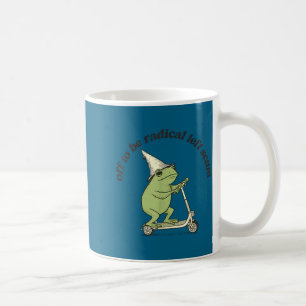 Off to be radical left scum funny frog meme cat coffee mug