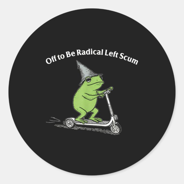 Off to be radical left scum funny frog meme classic round sticker (Front)
