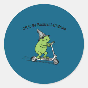 Off to be radical left scum funny frog meme classic round sticker