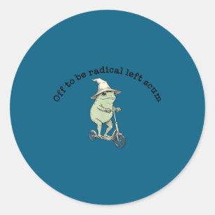Off to be radical left scum funny frog scooter mem classic round sticker