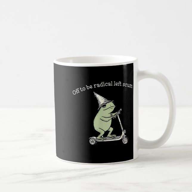 Off to be radical left scum funny meme frog coffee mug (Right)