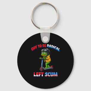 Off to be radical left scum funny sarcastic key ring