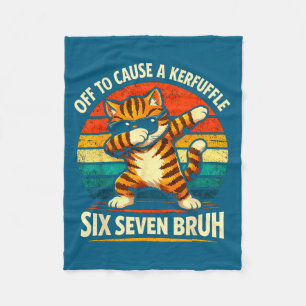Off To Cause A Kerfuffle Cat Quote Six Seven Bruh Fleece Blanket