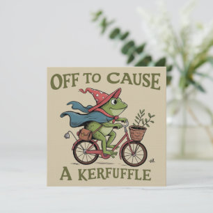Off to Cause a Kerfuffle Frog Sarcastic Funny Meme Invitation