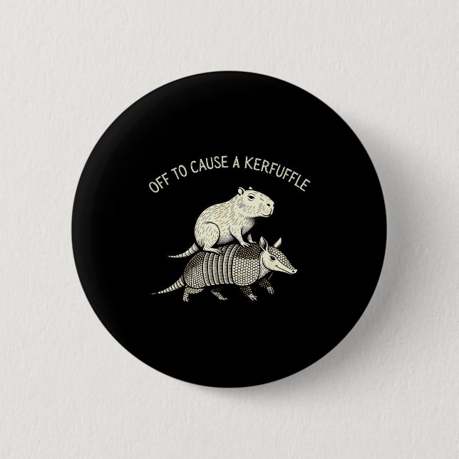 Off to cause a kerfuffle funny capybara armadillo 6 cm round badge (Front)