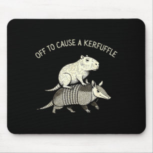 Off to cause a kerfuffle funny capybara armadillo mouse pad