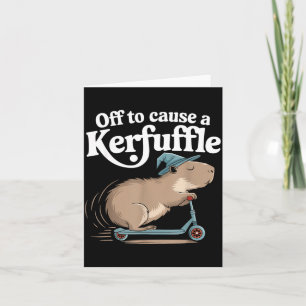 Off to cause a kerfuffle funny capybara joke meme card
