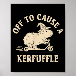 Off to cause a kerfuffle funny capybara joke meme poster