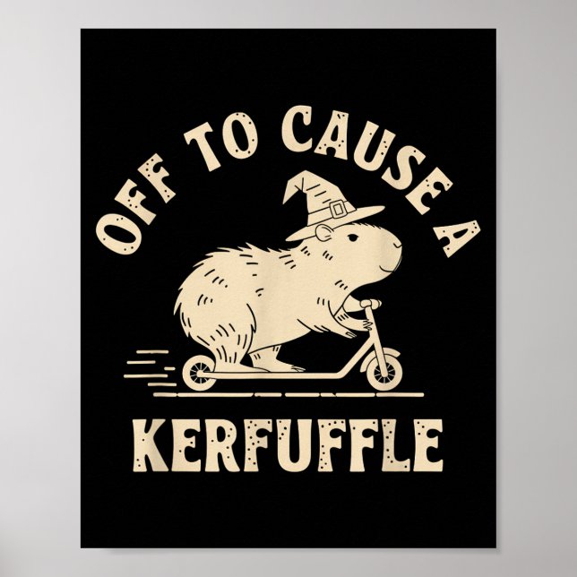Off to cause a kerfuffle funny capybara joke meme  poster (Front)