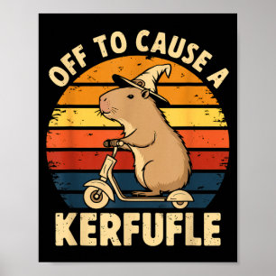 Off to cause a kerfuffle funny capybara joke meme poster