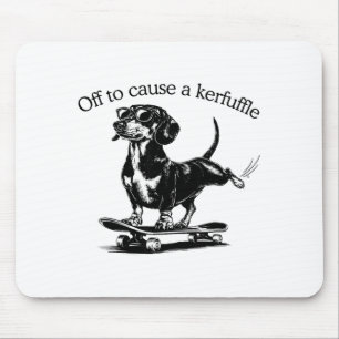 Off To Cause A Kerfuffle Funny Dachshund Skater Me Mouse Pad