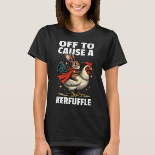 Off To Cause A Kerfuffle Funny Meme Bunny Easter E T-Shirt