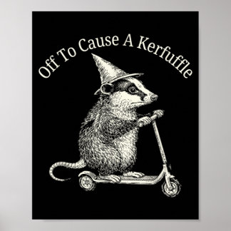 Off To Cause A Kerfuffle Possum Humour Poster
