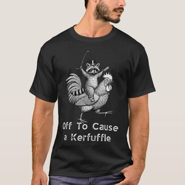 Off To Cause A Kerfuffle Racoon T-Shirt (Front)