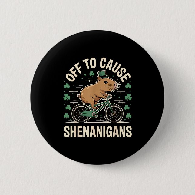 Off to cause shenanigans capybara meme st patricks 6 cm round badge (Front)