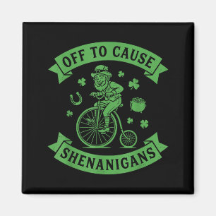 Off to cause shenanigans leprechaun st patricks da magnet