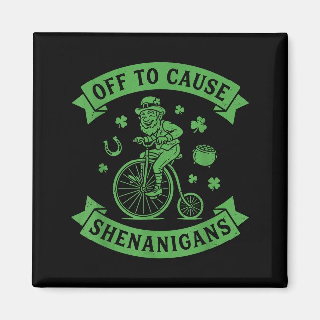 Off to cause shenanigans leprechaun st patricks da magnet (Front)