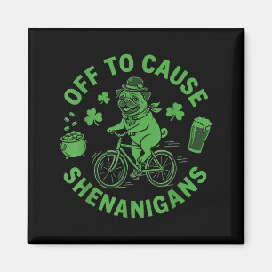 Off to cause shenanigans pug meme st patricks day magnet