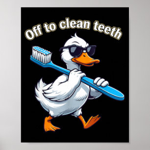 Off to clean teeth funny goose dental professional poster