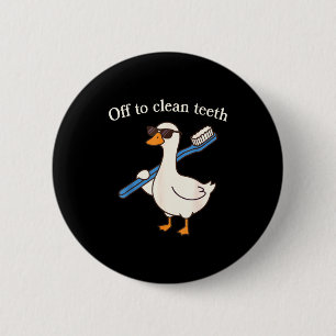 Off to clean teeth funny goose dentist dental 6 cm round badge