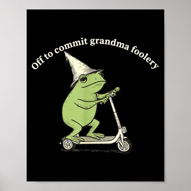 Off To Commit Grandma Foolery Funny Frog Meme  Poster (Front)