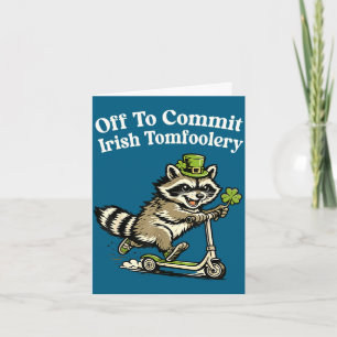Off to commit irish tomfoolery funny st patricks card