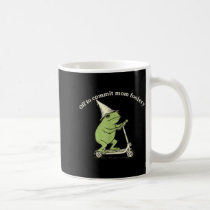 Off To Commit Mom Foolery Funny Frog Meme Coffee Mug