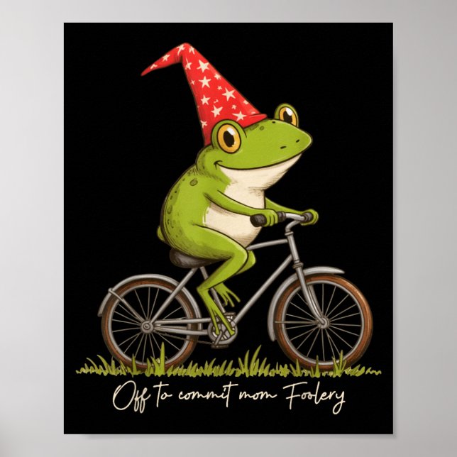 Off To Commit Mom Foolery Funny Frog Meme  Poster (Front)