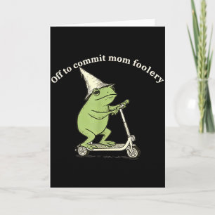 Off To Commit Mum Foolery Funny Frog Meme Card