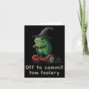 Off To Commit Tom Foolery Frog  Card