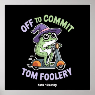 Off to Commit Tom Foolery Frog Funny Meme Poster