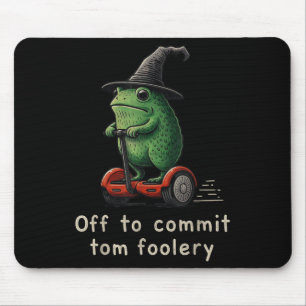 Off To Commit Tom Foolery Frog  Mouse Pad