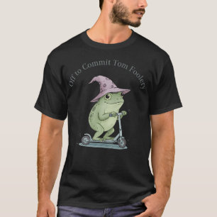 Off To Commit Tom Foolery Frog Wizard Funny T-Shirt