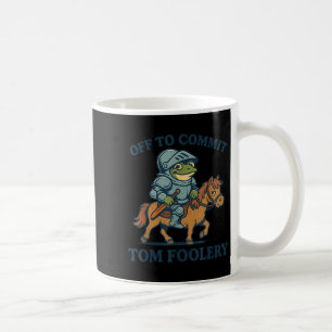 Off To Commit Tom Foolery Mediaeval Funny Frog Rid Coffee Mug