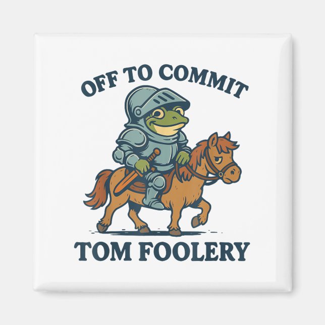 Off To Commit Tom Foolery Mediaeval Funny Frog Rid Magnet (Front)