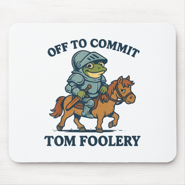 Off To Commit Tom Foolery Mediaeval Funny Frog Rid Mouse Pad (Front)