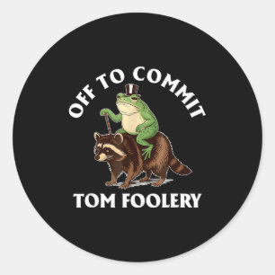 Off To Commit Tom Foolery Raccoon Frog Lover Classic Round Sticker