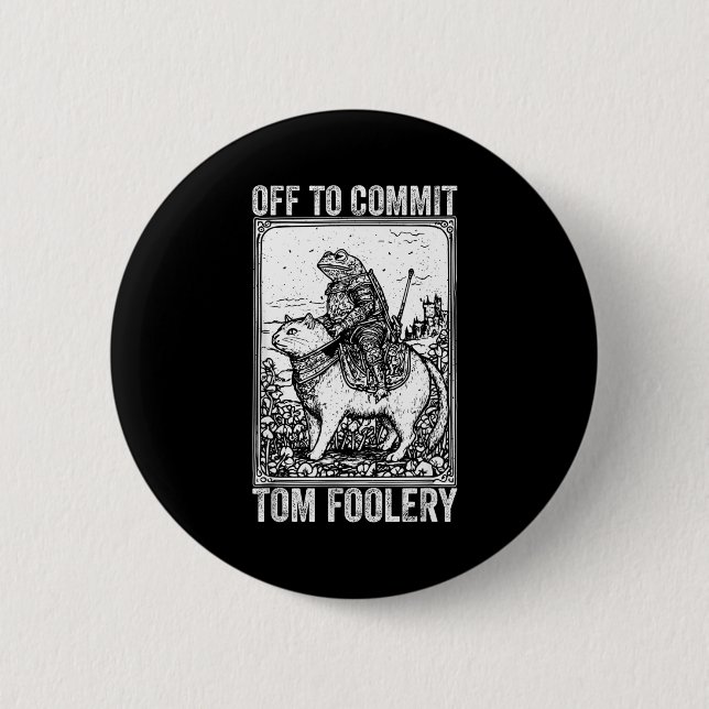 Off to commit tomfoolery meme funny saying  6 cm round badge (Front)
